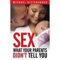 Sex: What Your Parents Didn't Tell You - Paperback