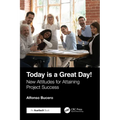 Today is a Great Day!: New Attitudes for Attaining Project Success - Paperback