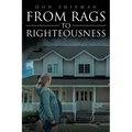 From Rags to Righteousness - Paperback