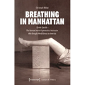 Breathing in Manhattan: Carola Speads - The German Jewish Gymnastics Instructor Who Brought Mindfulness to America - Paperback