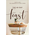 The 40-Day Feast: Taste and See the Goodness of God's Word - Paperback