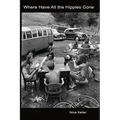 Where Have All the Hippies Gone - Paperback