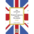 The Loyalists in North Carolina during the Revolution - Paperback