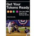 Get Your Tokens Ready: The Late 1990s Road to the Subway Series - Hardcover