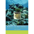 What Is Natural?: Coral Reef Crisis - Paperback