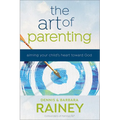 The Art of Parenting: Aiming Your Child's Heart Toward God - Paperback