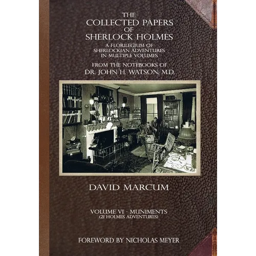 The Collected Papers of Sherlock Holmes - Volume 6: A Florilegium of Sherlockian Adventures in Multiple Volumes - Hardcover
