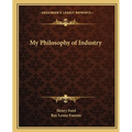 My Philosophy of Industry - Paperback