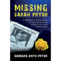 Missing Sarah Pryor: A Mother's Testimony of Choosing Love over Grief and Emptiness - Paperback