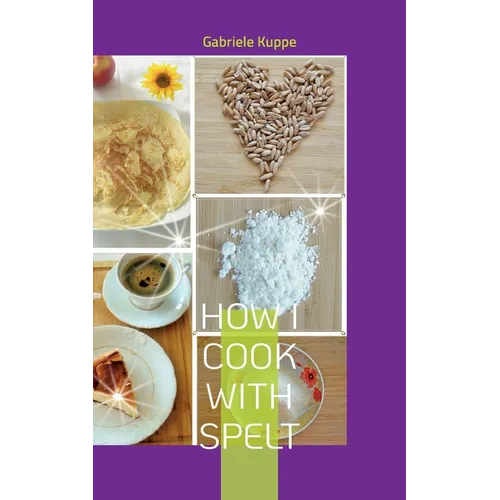 How I cook with spelt - Paperback