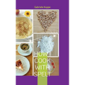 How I cook with spelt - Paperback
