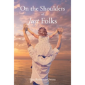 On the Shoulders of Just Folks - Paperback