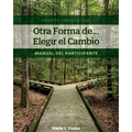 Otra Forma de... Elegir el Cambio: Manual del Participante (Spanish Translation) - Paperback