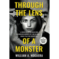 Through the Lens of a Monster: A Serial Killer on Death Row, an Unsolved Murder List, and an Inmate's Deadly Play for Redemption - Hardcover