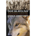 Catch 'em Alive Jack: The Life and Adventures of an American Pioneer - Paperback