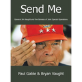 Send Me: General Jim Vaught and the Genesis of Joint Special Operations - Hardcover