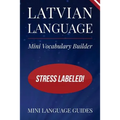 Latvian Language Mini Vocabulary Builder: Stress Labeled! - Paperback