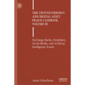 The Cryptocurrency and Digital Asset Fraud Casebook, Volume III: Exchange Hacks, Deepfakes, Social Media, and Artificial Intelligence Scams - Hardcover