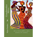 Grandmother Africa: Africa, history, folklore, safari, medicine, art, economics. - Paperback