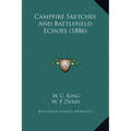 Campfire Sketches And Battlefield Echoes (1886) - Hardcover