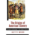 The Origins of American Slavery: Freedom and Bondage in the English Colonies - Paperback