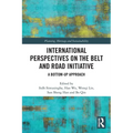 International Perspectives on the Belt and Road Initiative: A Bottom-Up Approach - Paperback