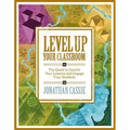 Level Up Your Classroom: The Quest to Gamify Your Lessons and Engage Your Students: The Quest to Gamify Your Lessons and Engage Your Students - Paperback