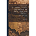 Anneke Jans Bogardus and Her New Amsterdam Estate, Past and Present; Romance of a Dutch Maiden and Its Present Day New World Sequel; Historical, Legal - Hardcover