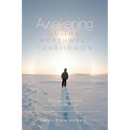 Awakening in the Northwest Territories: One man's search for fulfilment - Paperback