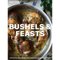 Bushels & Feasts: 170 Farm to Table Recipes for a Gluten and Grain Free Lifestyle - Hardcover