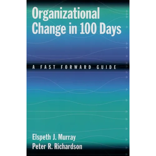 Organizational Change in 100 Days: A Fast Forward Guide - Paperback