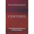 Centuries: The Prophetic Quatrains of Nostradamus - Paperback