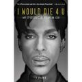 I Would Die 4 U: Why Prince Became an Icon - Paperback