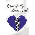Gracefully Damaged - Paperback