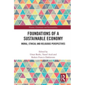 Foundations of a Sustainable Economy: Moral, Ethical and Religious Perspectives - Paperback
