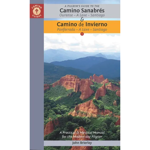 A Pilgrim's Guide to the Camino Sanabrés & Camino de Invierno: Ourense or Ponferrada -- A Laxe -- Santiago - Paperback