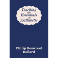 Teaching the Essentials of Arithmetic (Yesterday's Classics) - Paperback
