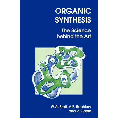 Organic Synthesis: The Science Behind the Art - Paperback