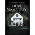 Hush, Mama Baby! - Hardcover