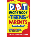 DBT Workbook for Teens and Parents (2 Books in 1) - Effective Dialectical Behavior Therapy Skills for Adolescents to Manage Anger, Anxiety, and Intens - Hardcover