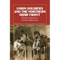 Union Soldiers and the Northern Home Front: Wartime Experiences, Postwar Adjustments - Paperback