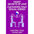 Taoist Secrets of Love: Cultivating Male Sexual Energy - Paperback