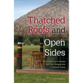 Thatched Roofs and Open Sides: The Architecture of Chickees and Their Changing Role in Seminole Society - Hardcover