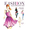Fashion Illustration Art: How to Draw Fun & Fabulous Figures, Trends and Styles - Paperback