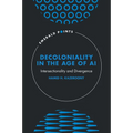 Decoloniality in the Age of AI: Intersectionality and Divergence - Hardcover