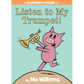 Listen to My Trumpet!-An Elephant and Piggie Book - Hardcover