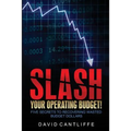 Slash Your Operating Budget!: Five Secrets to Recovering Wasted Budget Dollars - Paperback