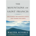 Mountains of Saint Francis: Discovering the Geologic Events That Shaped Our Earth - Hardcover