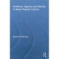 Audience, Agency and Identity in Black Popular Culture - Paperback