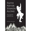 Faith Never Stands Alone: How to Develop a Full Faith as a Bedrock for Life - Paperback